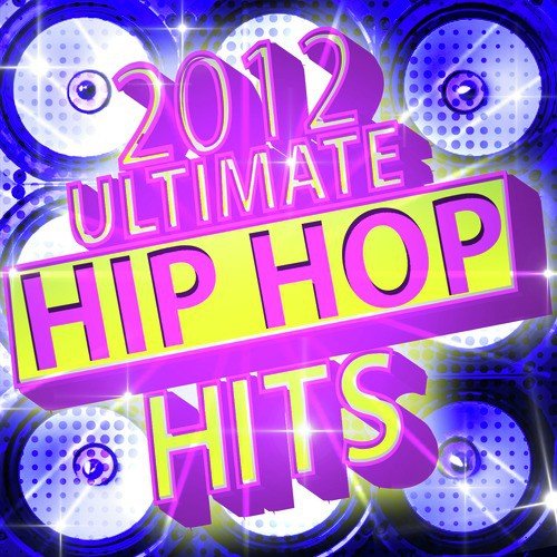 2012 Ultimate Hip Hop Hits