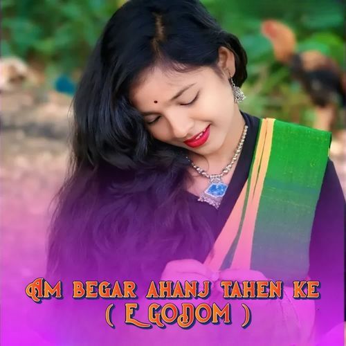 AM BEGAR AHANJ TAHEN KE ( E GODOM )