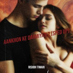 Aankhon Ke Darmiyan 2 (Sped Up)-HRIPXkx-dEc