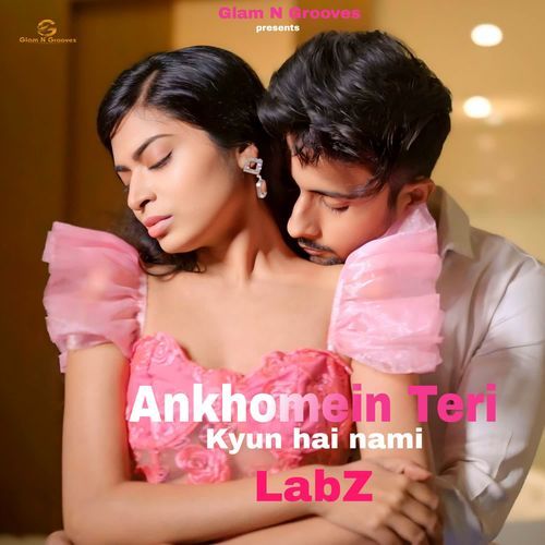Ankhomein Teri Kyun Hai Nami