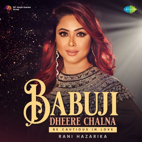 Babuji Dheere Chalna - Be Cautious in Love