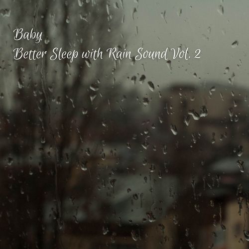 Baby: Better Sleep with Rain Sound Vol. 2_poster_image