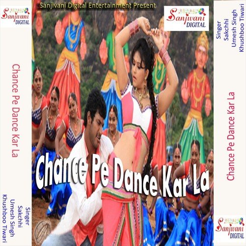 Chance Pe Dance Kar La