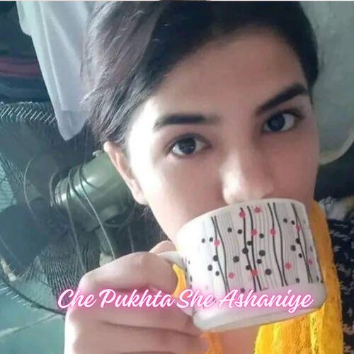 Che Pukhta She Ashaniye