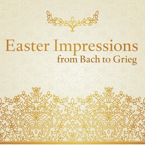 Easter Impressions from Bach to Grieg (Choral and Orchestral Works for the Passiontide and Eastertide)