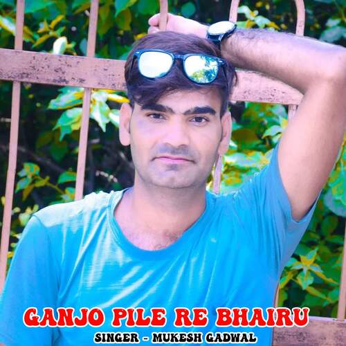 Ganjo Pile Re Bhairu