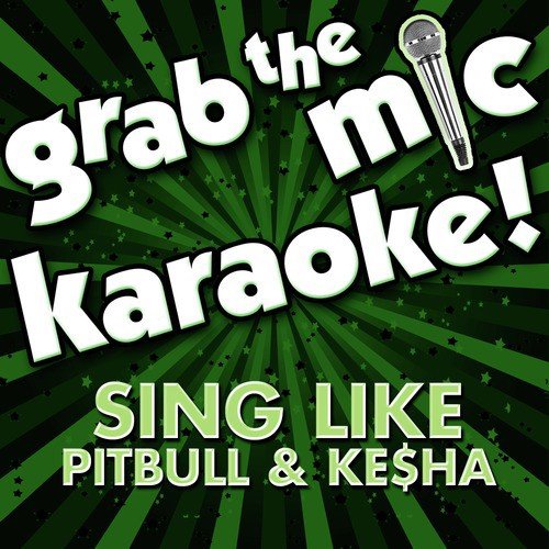 Grab the Mic Karaoke: Sing Like Pitbull & Ke$Ha