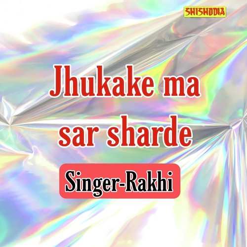 Jhukake Ma Sar Sharde