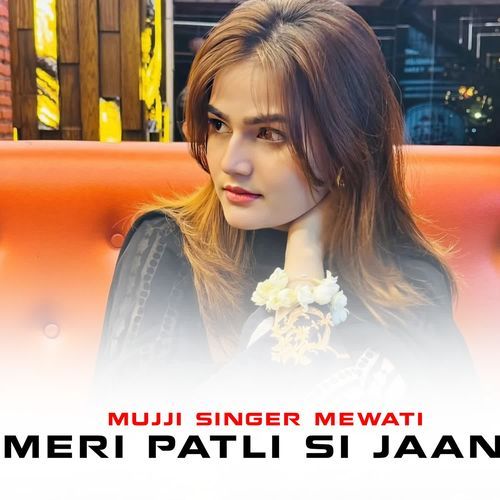 MERI PATLI SI JAAN