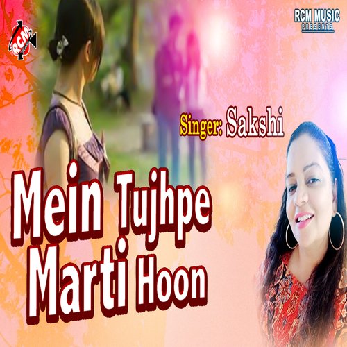 Mein Tujhpe Marti Hoon