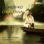 Mujhko Chhupana Aata Hai
