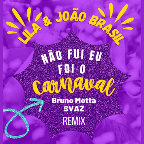 Não Fui Eu, Foi o Carnaval (Bruno Motta e Svaz Remix)_poster_image