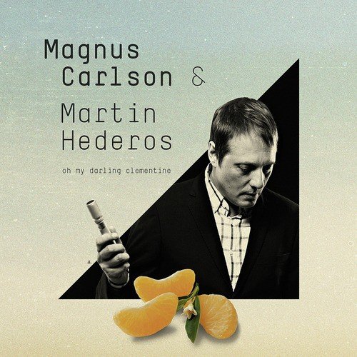 Oh My Darling Clementine Lyrics Magnus Carlson Martin Hederos Only On Jiosaavn