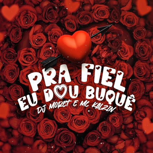 Pra Fiel Eu Dou Buquê