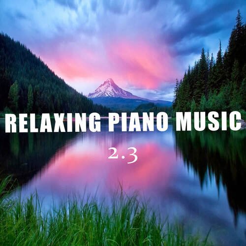 Relaxing Paino Music 2.3