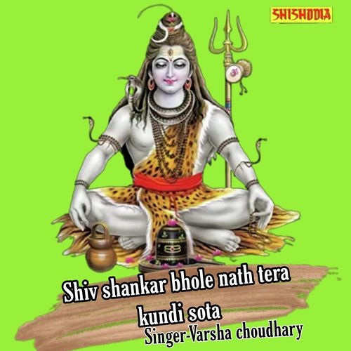 Shiv Shankar Bhole Nath Tera Kundi Sota