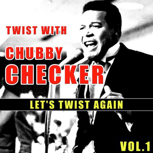 Twist with Chubby Checker, Vol.1: Let's Twist Again
