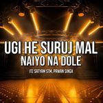 Ugi He Suruj Mal Naiyo Na Dole