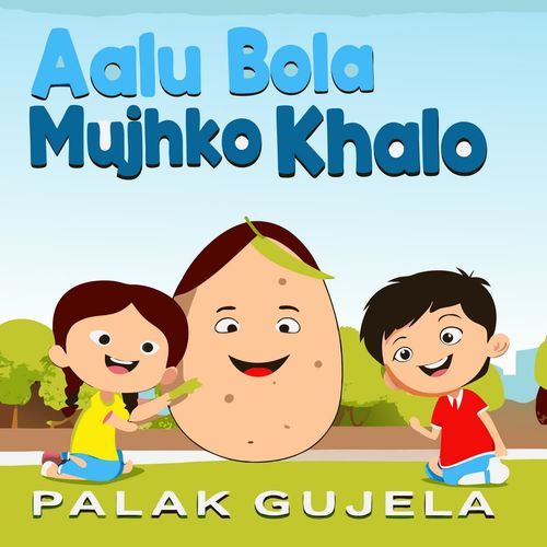 Aalu Bola Mujhko Khalo