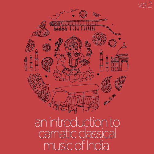 An Introduction to Carnatic Classical Music of India, Vol. 2