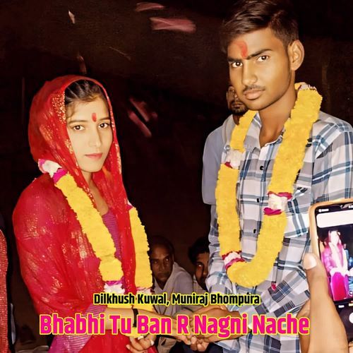 Bhabhi Tu Ban R Nagni Nache