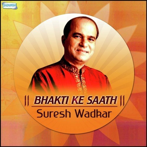 Bhakti Ke Saath - Suresh Wadkar