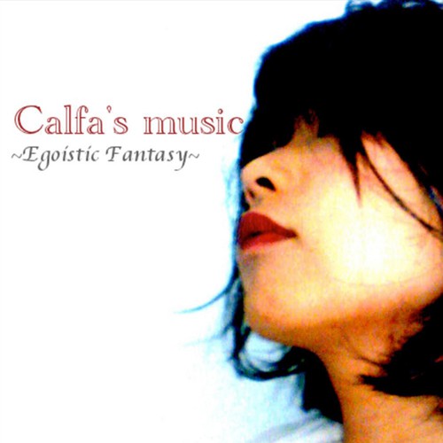 Calfa's music~Egoistic Fantasy~