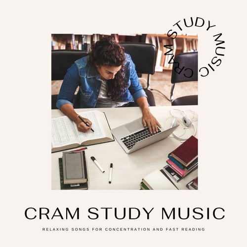 Cram Study Music - Relaxing Songs for Concentration and Fast Reading