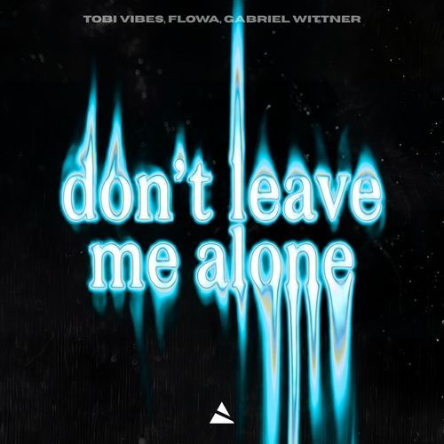 Don´t Leave Me Alone