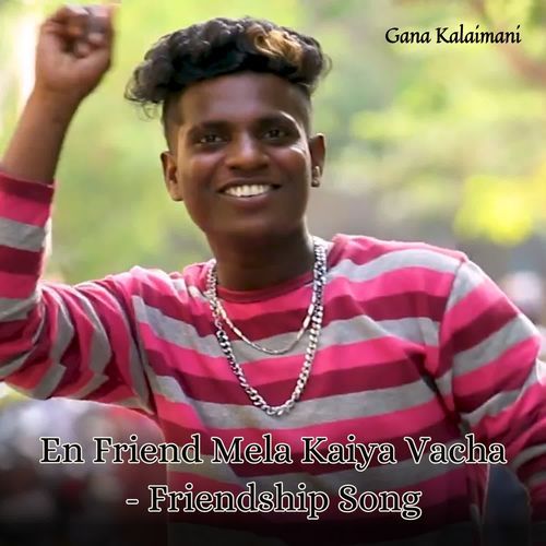 En Friend Mela Kaiya Vacha - Friendship Song