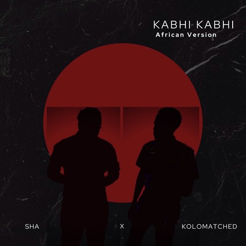 Kabhi Kabhi (African Version)