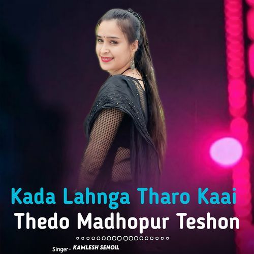Kada Lahnga Tharo Kaai Thedo Madhopur Teshon