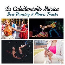 La Calentamiento Música (Best Dancing & Fitness Tracks - Bossa Nova Relaxation, Cuban Serenity, Latin Workout, Top Spanish Summer Hits)