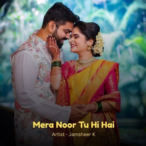 Mera Noor Tu Hi Hai