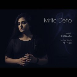 Mrito Deho (feat. Somlata Acharyya Chowdhury)-BwkpYzhYUR4