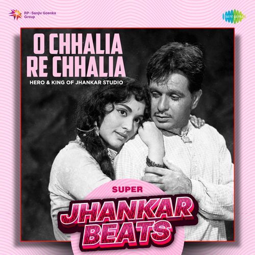 O Chhalia Re Chhalia - Super Jhankar Beats