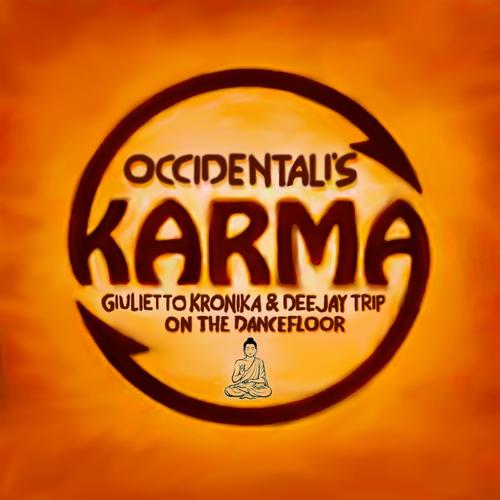 Occidentali's Karma (Giulietto Kronika & Deejay Trip on the Dancefloor)