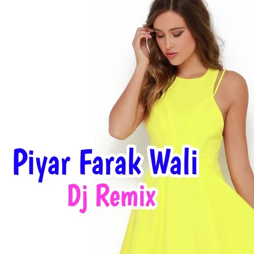 Piyar Farak Wali (DJ Remix)