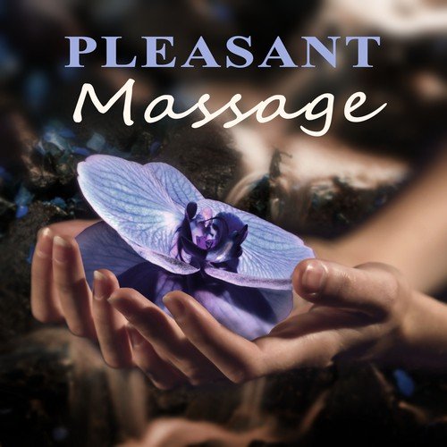 Pleasant Massage – Day in Spa, Wellness, Meditation, Yoga Classes, Deep Relaxation, Beauty Sleep, Nature Sounds for Well-Being
