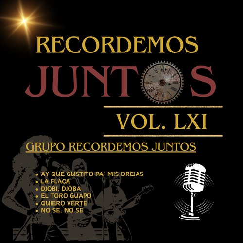 Recordemos Juntos, Vol. LXI: Ay Que Gustito Pa' Mis Orejas / La Flaca / Djobi, Djoba / El Toro Guapo / Quiero Verte / No Sé, No Sé_poster_image