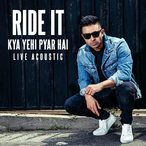 Ride It (Kya Yehi Pyar Hai) (Live, Acoustic)