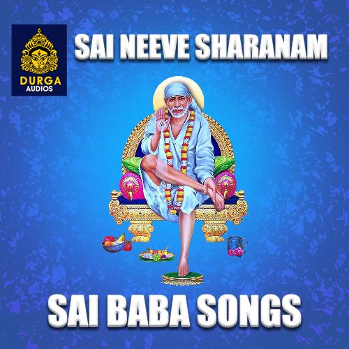 Sai Neeve Sharanam (Sai Baba Songs)