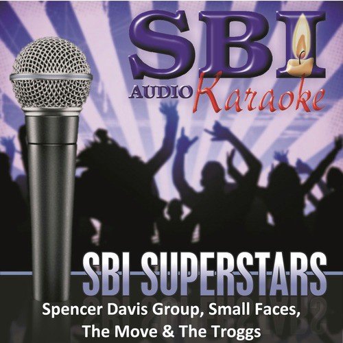 Sbi Karaoke Superstars - Spencer Davis Group, Small Faces, The Move & The Troggs