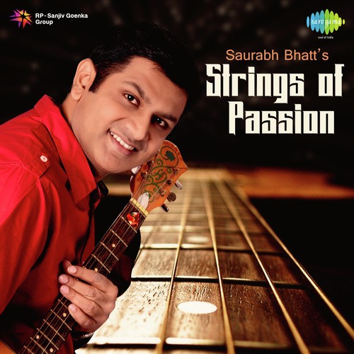 Strings Of Passion - Saurabh Bhatt
