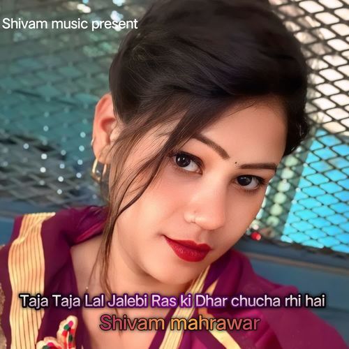 Taja Taja Lal Jalebi Ras Ki Dhar Chucha Rahi Hai