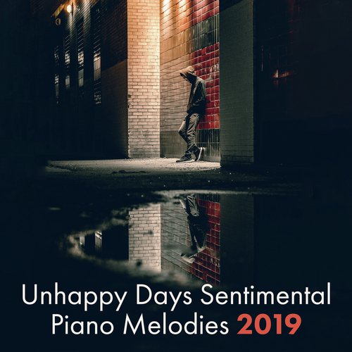 Unhappy Days Sentimental Piano Melodies 2019_poster_image