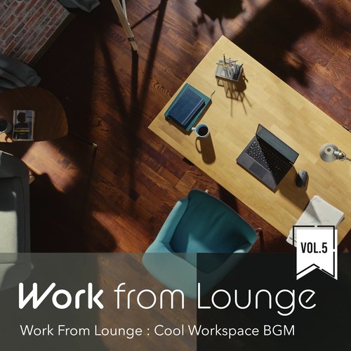 Work from Lounge: Cool Workspace BGM, Vol. 5_poster_image