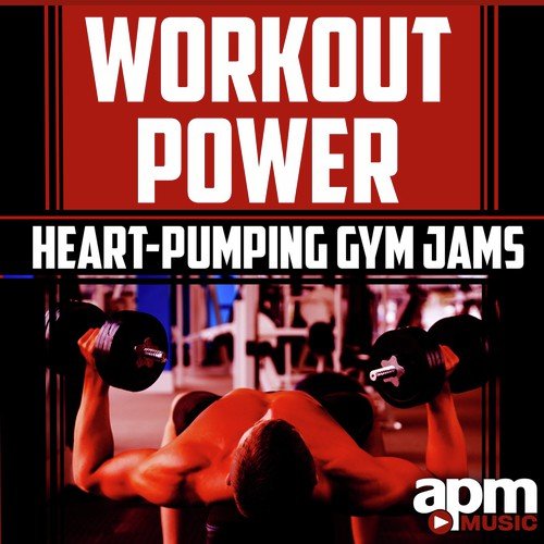 Workout Power: Heart-Pumping Gym Jams