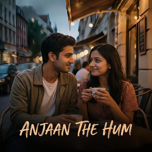Anjaan The Hum