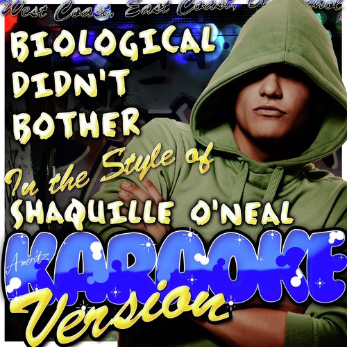 Biological Didn't Bother (In the Style of Shaquille O'neal) [Karaoke Version]